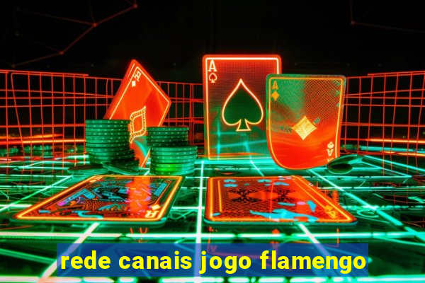 rede canais jogo flamengo